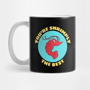 You're Shrimply The Best | Shrimp Pun Mug